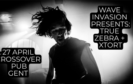 Wave Invasion presents: True Zebra (BE) & Xtort (NL)